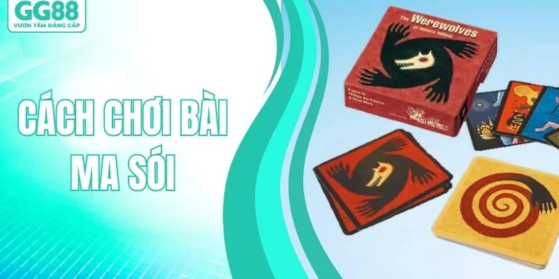 Cách Chơi Bài Ma Sói - Tuyệt Chiêu Sinh Tồn Đến Phút Cuối
